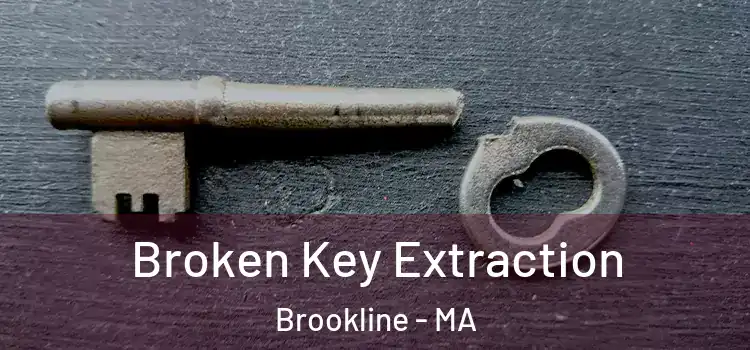 Broken Key Extraction Brookline - MA