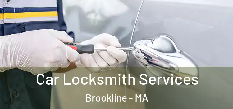 Car Locksmith Services Brookline - MA