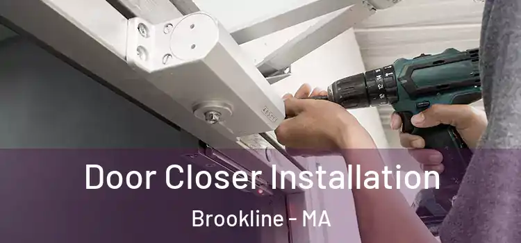 Door Closer Installation Brookline - MA