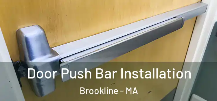 Door Push Bar Installation Brookline - MA