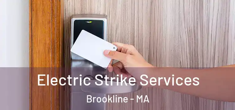 Electric Strike Services Brookline - MA