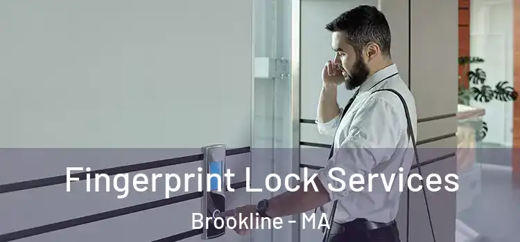 Fingerprint Lock Services Brookline - MA