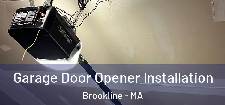  Garage Door Opener Installation Brookline - MA