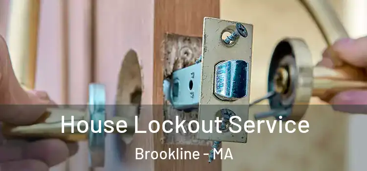  House Lockout Service Brookline - MA