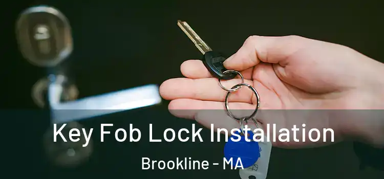 Key Fob Lock Installation Brookline - MA