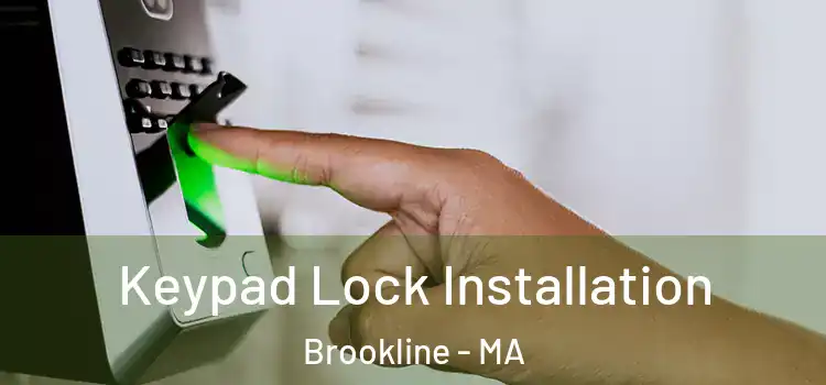 Keypad Lock Installation Brookline - MA