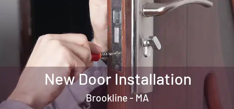 New Door Installation Brookline - MA