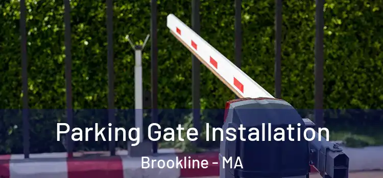 Parking Gate Installation Brookline - MA