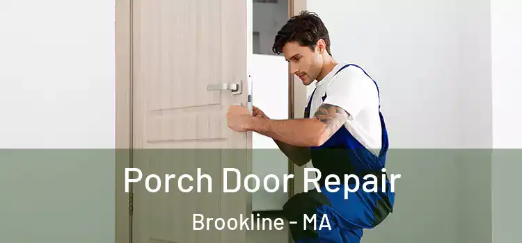  Porch Door Repair Brookline - MA