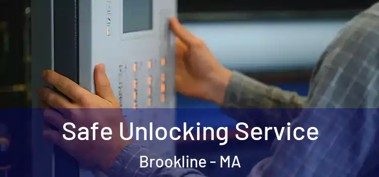 Safe Unlocking Service Brookline - MA