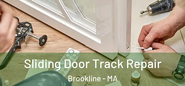 Sliding Door Track Repair Brookline - MA