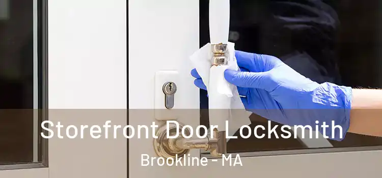 Storefront Door Locksmith Brookline - MA